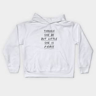 Though She Be But Little She is Fierce in Black and White Kids Hoodie